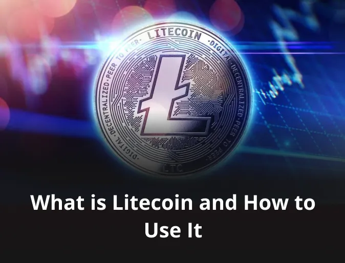 What is Litecoin and How to Use It